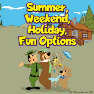 Summer, Weekend and Holiday Fun Options